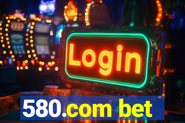 580.com bet